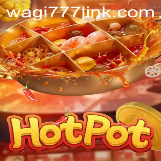 Discovering the Thrills of Hotpot: A Dive into the Exciting Game of WAGI777